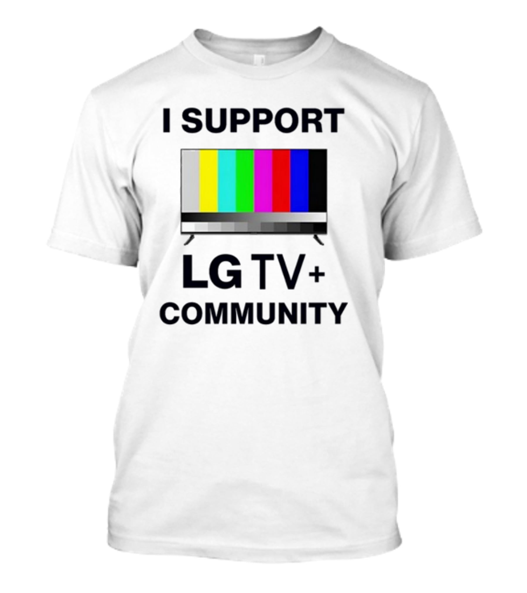 Dippytees I Support LG TV Plus Community T-Shirt