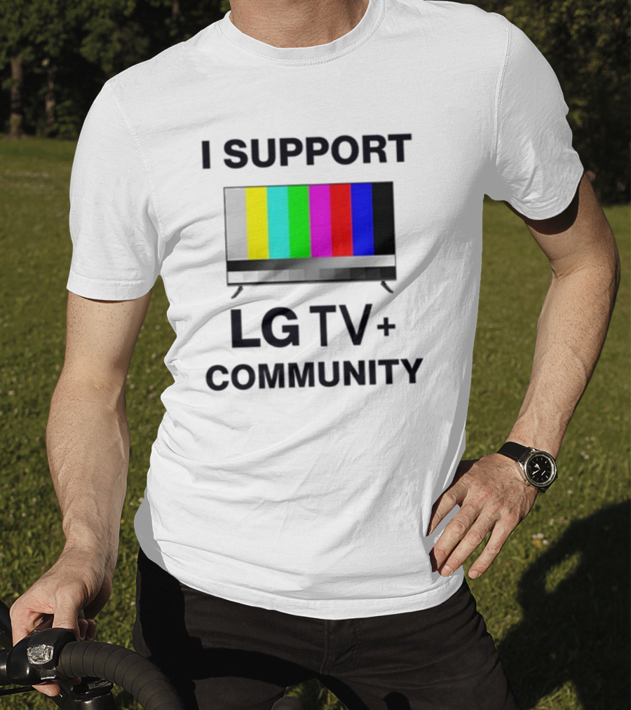 Dippytees I Support LG TV Plus Community T-Shirt