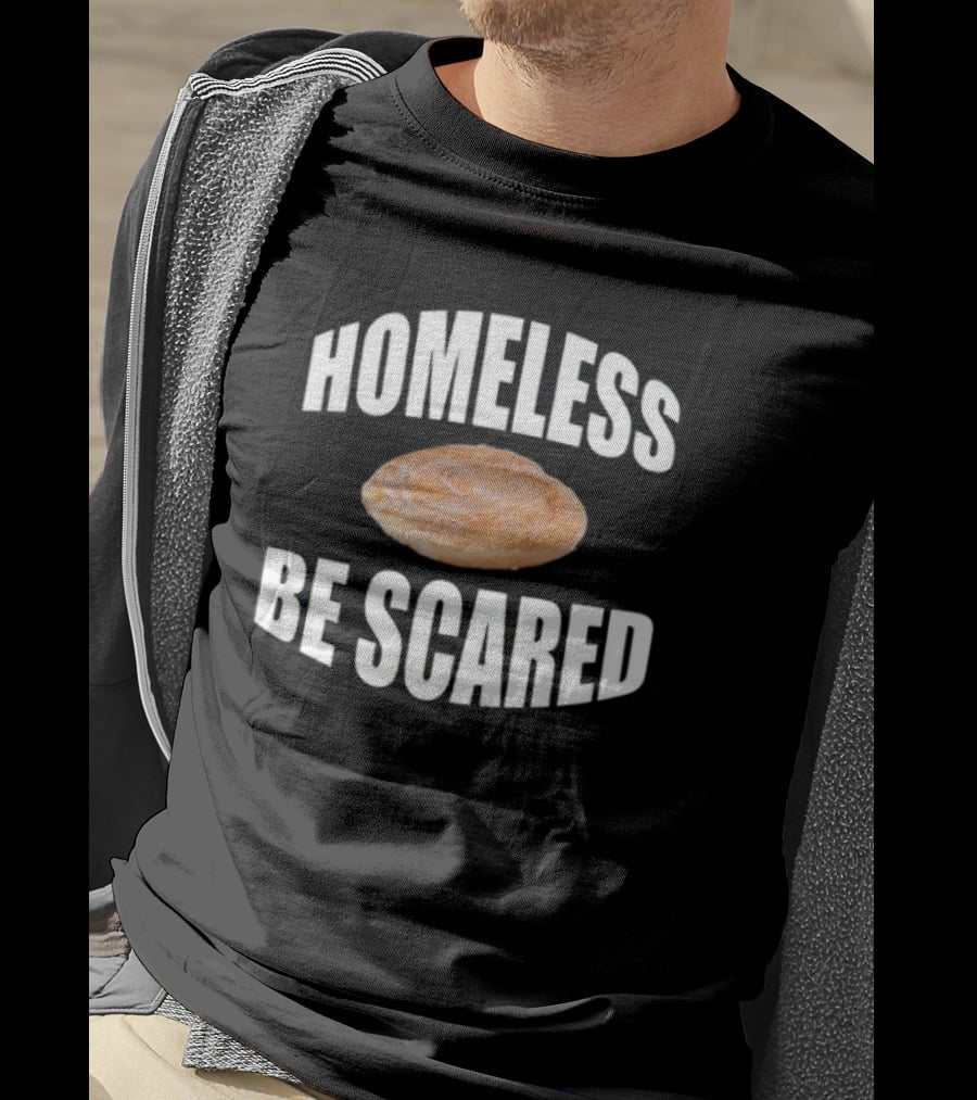 Homeless Be Scared Cinnamon Roll T-Shirt