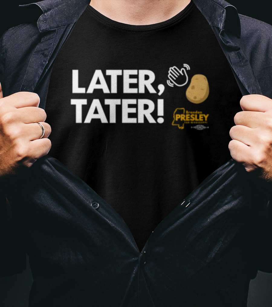 LATER TATER Brendan Presley Mississippi T-Shirt