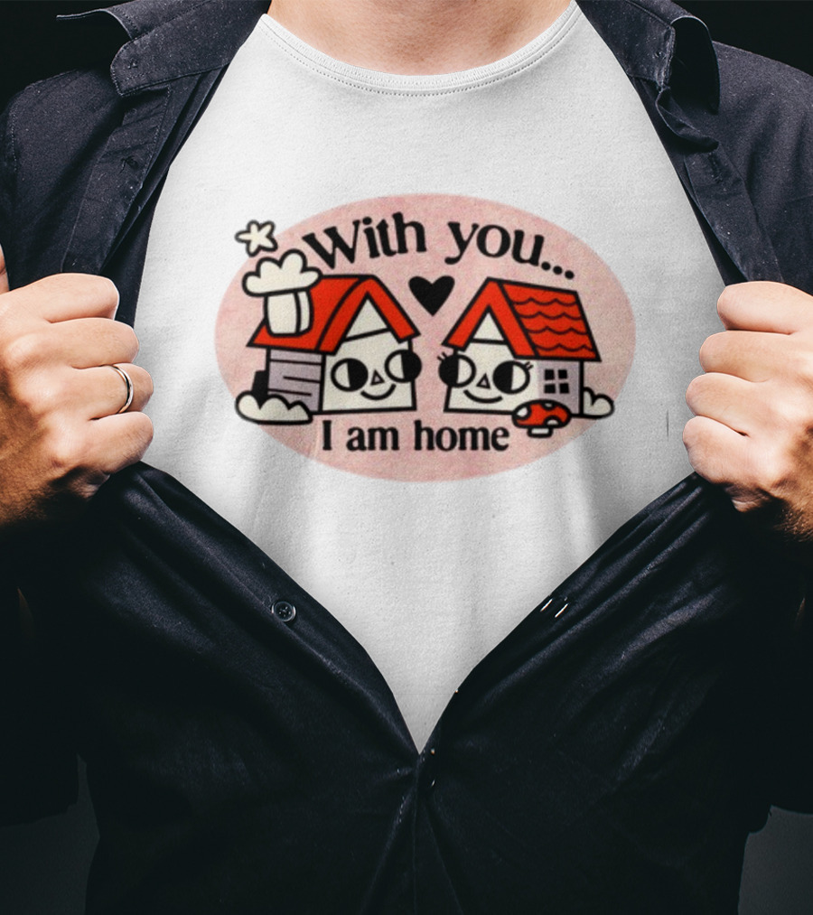 With You I Am Home Heart Cute Houses Red Roofs T-Shirt