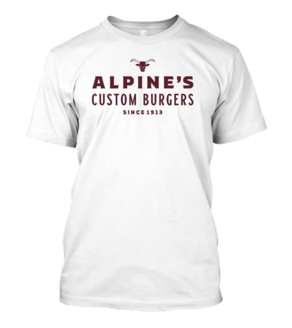 Dr Shawn Baker Alpine's Custom Burgers Since 1913 T-Shirt