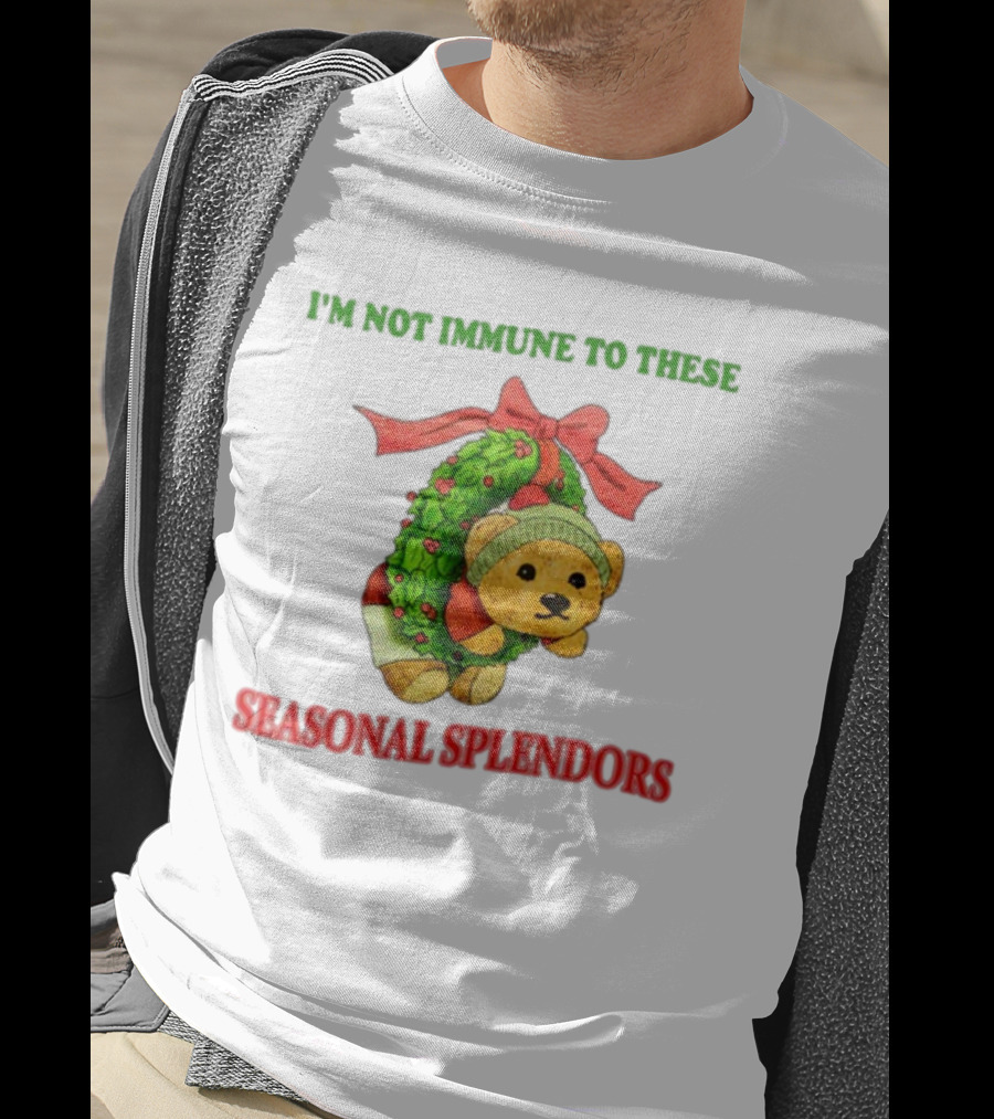 I'm Not Immune To These Seasonal Splendors Teddy Bear Christmas Wreath And Red T-Shirt