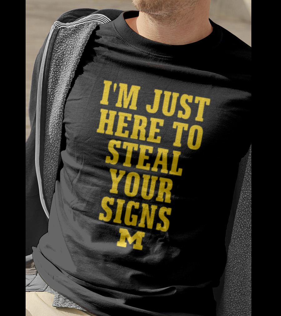 I'm Just Here To Steal Your Signs M Michigan T-Shirt