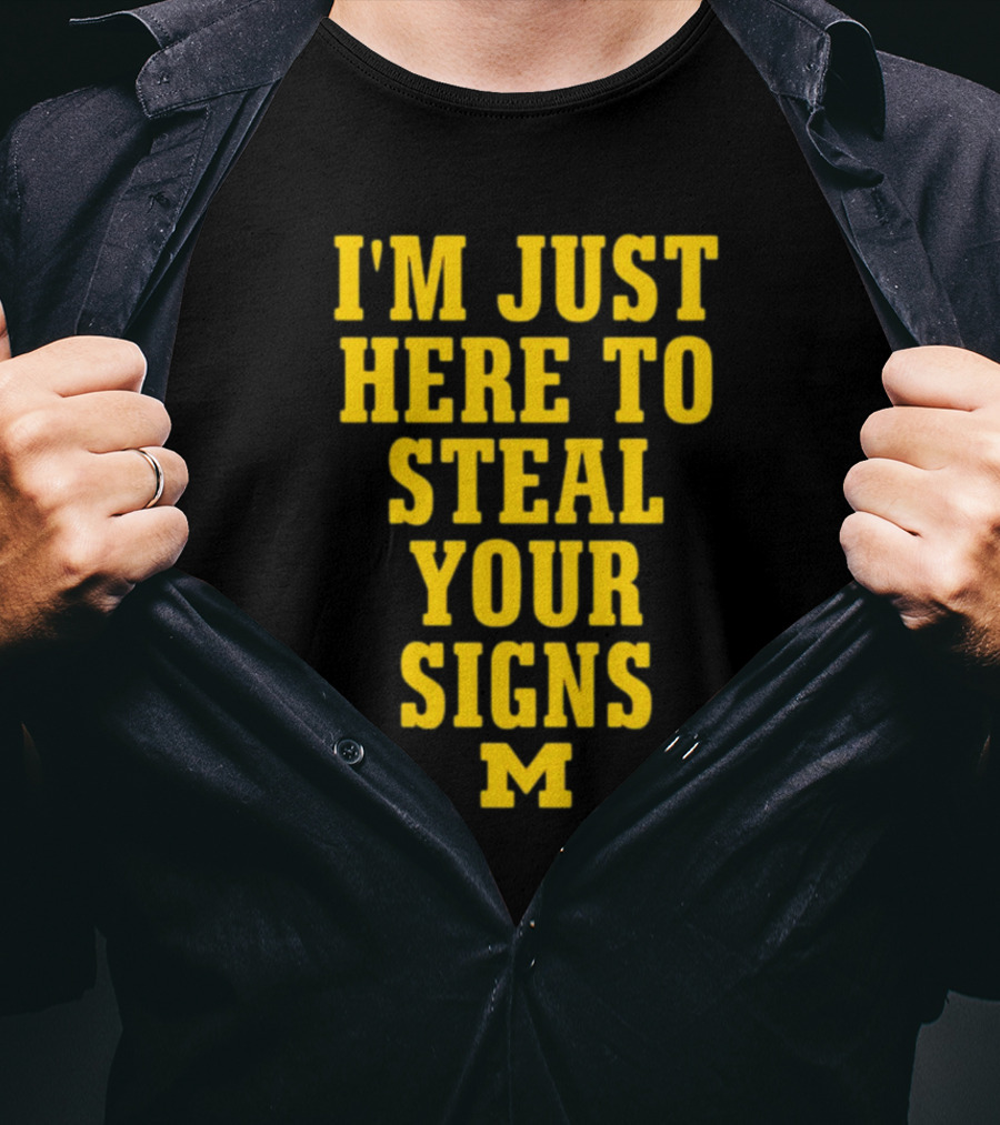 I'm Just Here To Steal Your Signs M Michigan T-Shirt