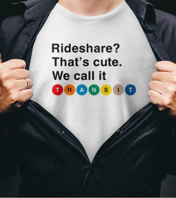 Rideshare That's Cute We Call It Transit T-Shirt