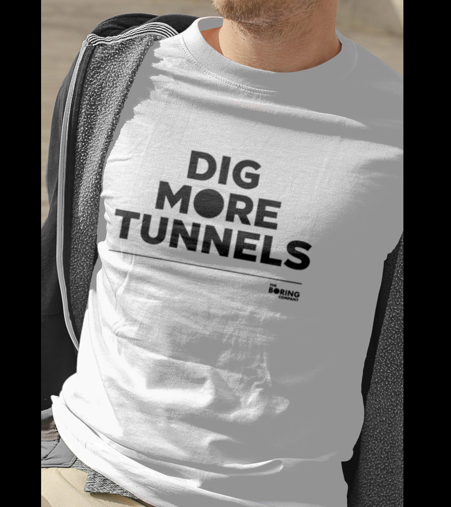 Dig More Tunnels The Boring Company T-Shirt