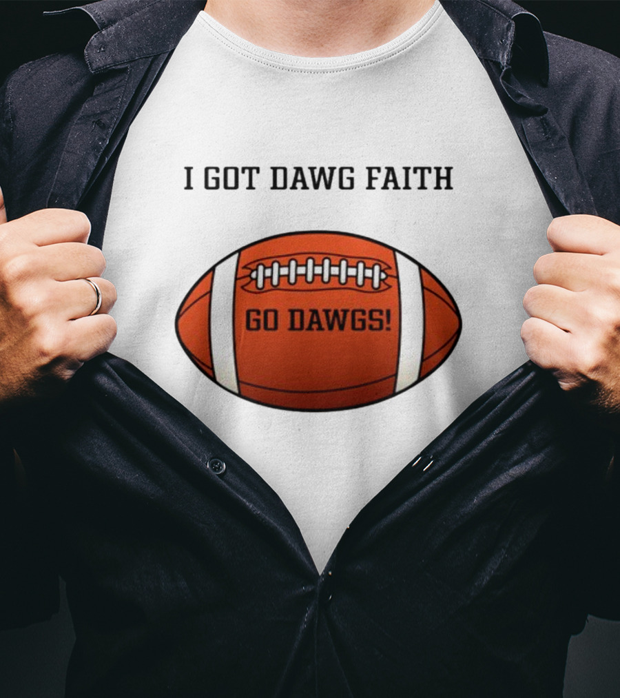 I Got Dawg Faith Go Dawgs Football T-Shirt
