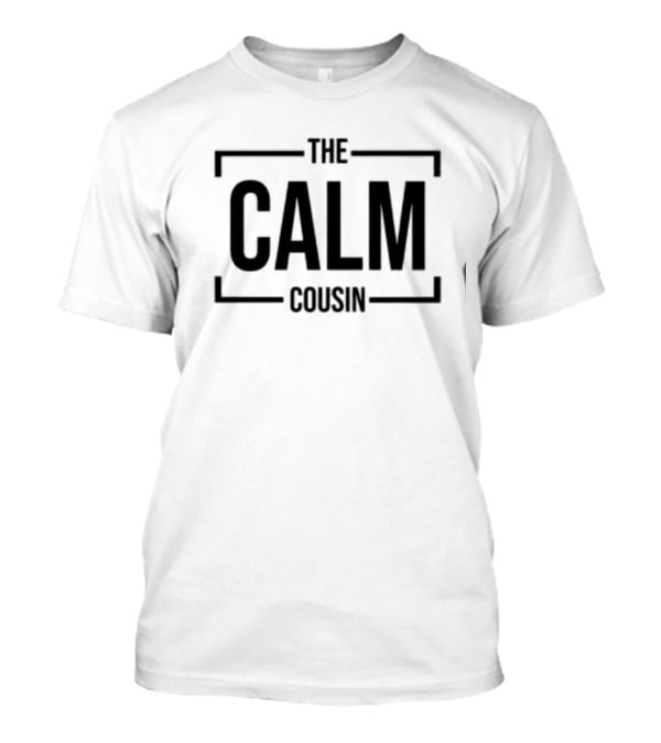 THE CALM COUSIN T-Shirt