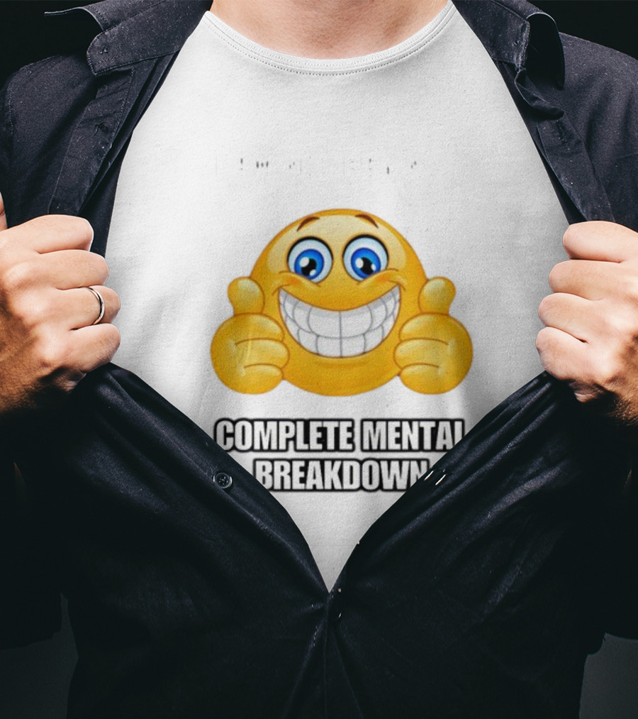 I Am Not Having Complete Mental Breakdown Smiley Face Emoji Thumbs Up T-Shirt
