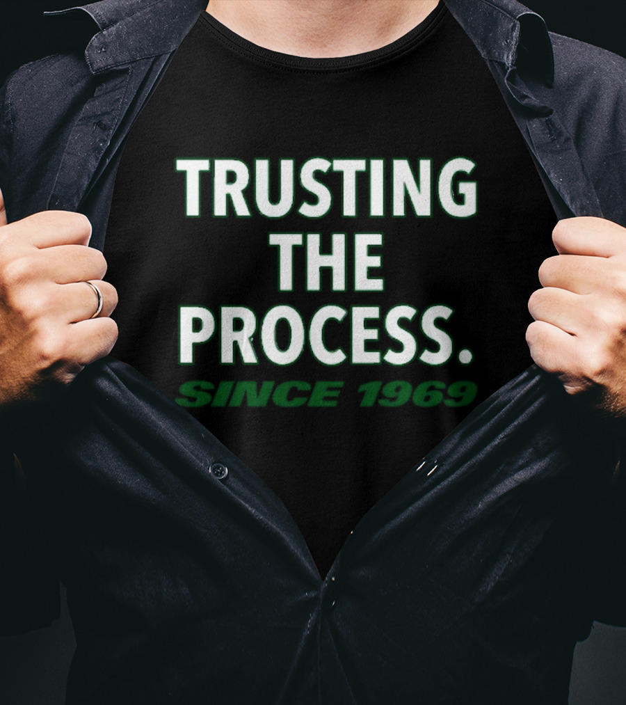Trusting The Process Since 1969 T-Shirt