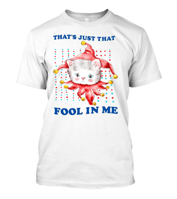 That's Just That Fool In Me Cat Jester With Bells T-Shirt