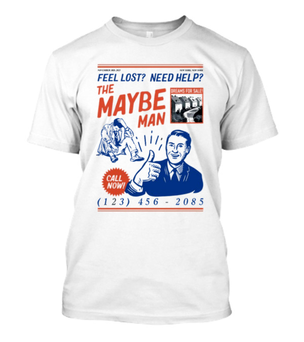 Feel Lost Need Help The Maybe Man Dreams For Sale Call Now (213) 456-2085 T-Shirt