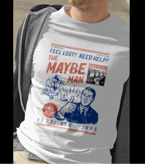 Feel Lost Need Help The Maybe Man Dreams For Sale Call Now (213) 456-2085 T-Shirt