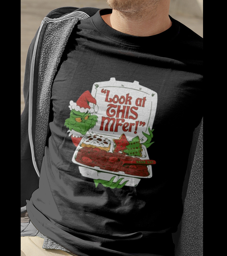 Look At This Mfer Christmas Grinch Santa With Holiday Food Box T-Shirt