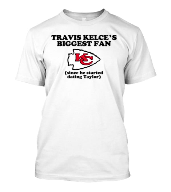 Travis Kelce’s Biggest Fan KC Arrowhead Since Dating Taylor T-Shirt