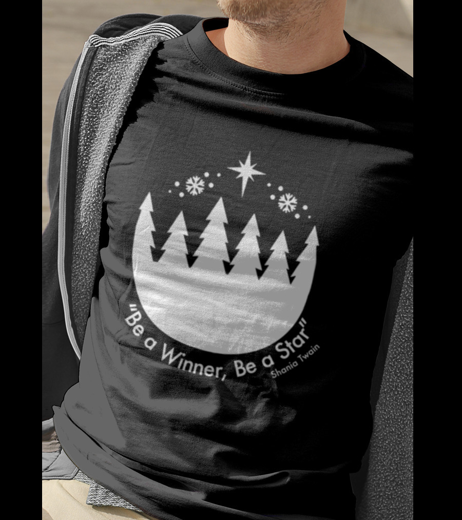 Be A Winner Be A Star Shania Twain Snowy Tree Scene T-Shirt