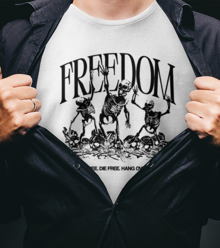 FREEDOM Born Free Die Free Hang Over Gang Skeletons T-Shirt