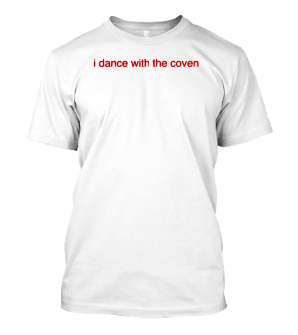 I Dance With The Coven Witchcraft Community Gathering T-Shirt