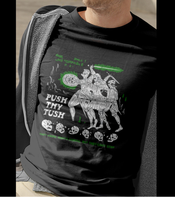 PHIL Unstoppable Push Thy Tush They Know What's Coming But They Can't Stop T-Shirt