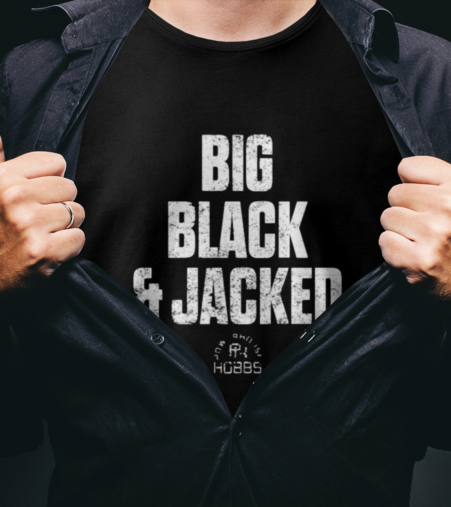Big Black And Jacked True Willie Hobbs AEW T-Shirt