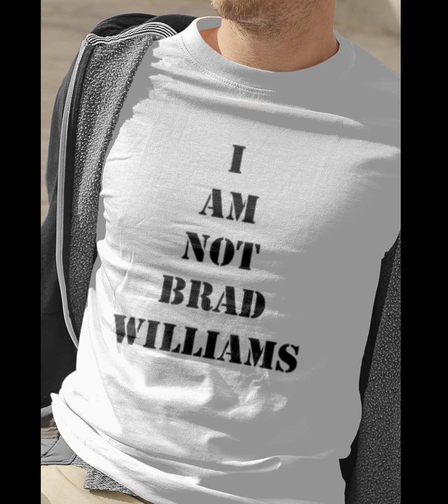 I Am Not Brad Williams T-Shirt