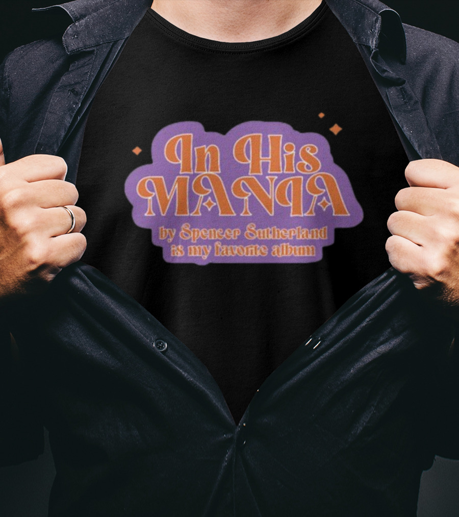In His Mania Spencer Sutherland Favorite Album Retro Typography T-Shirt