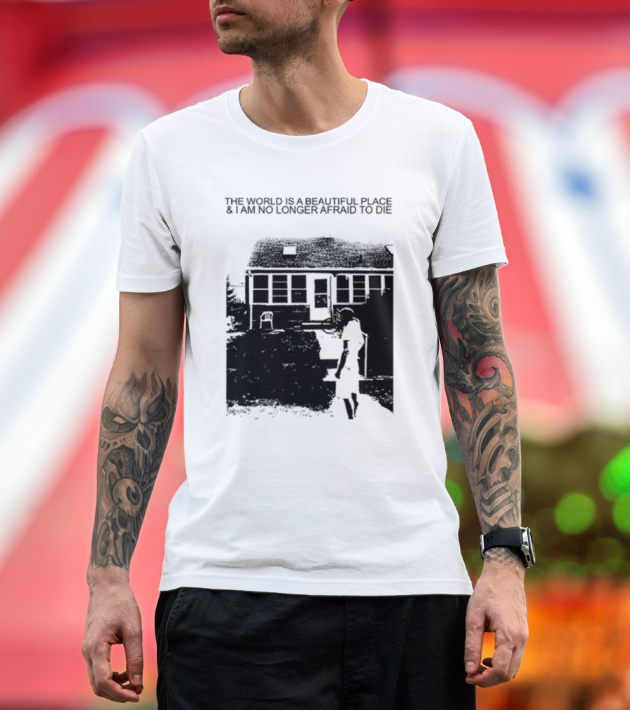 The World Is A Beautiful Place And I Am No Longer Afraid To Die Chair and Figure in Front of House T-Shirt