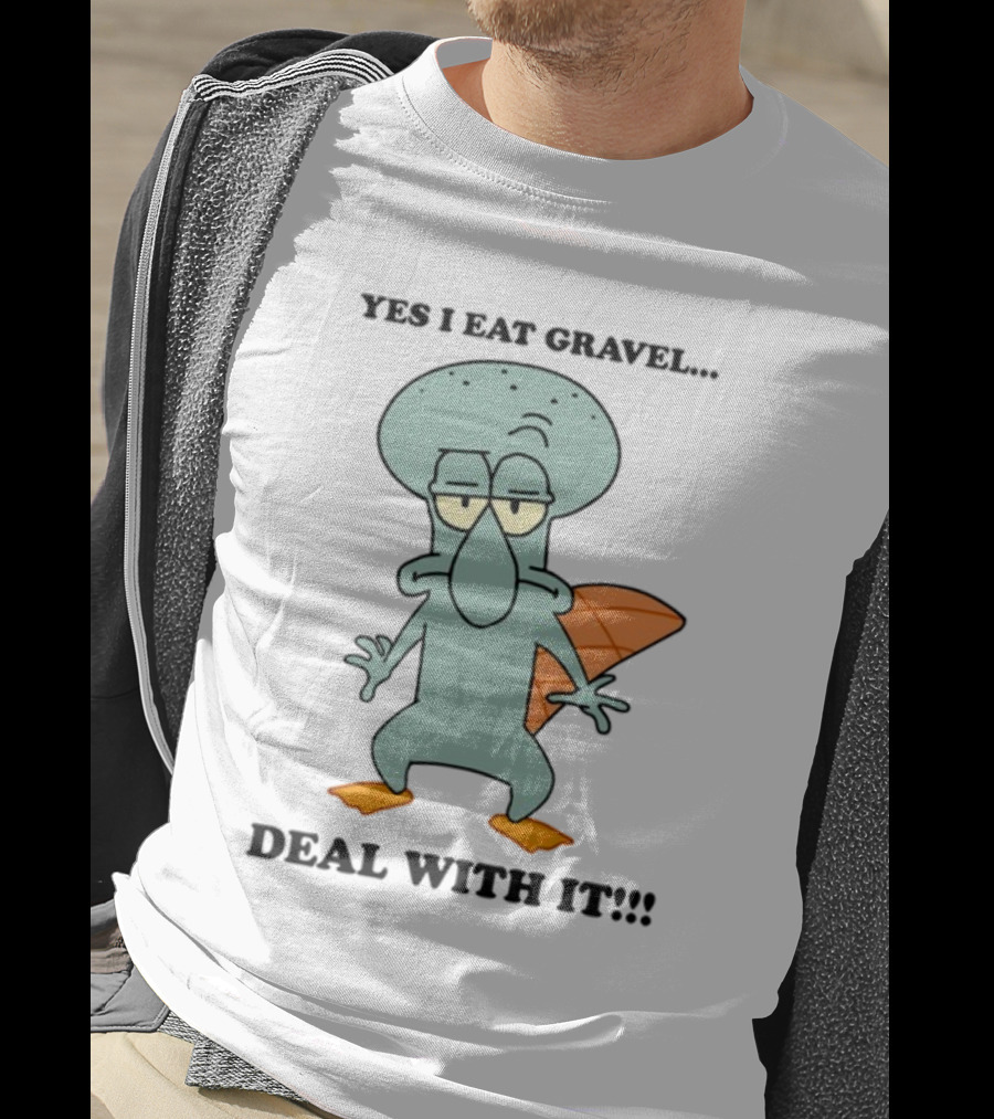 Yes I Eat Gravel Deal With It Squidward Perry Mashup T-Shirt