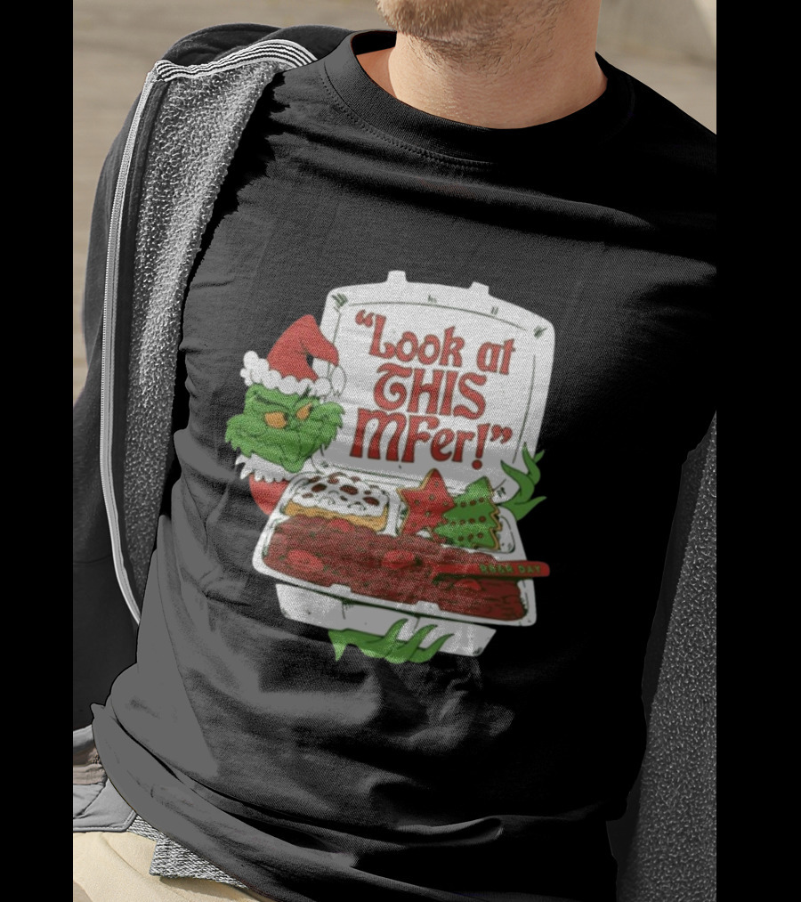 Grinch Rb&R Day Holiday Feast Look At This Mfer T-Shirt