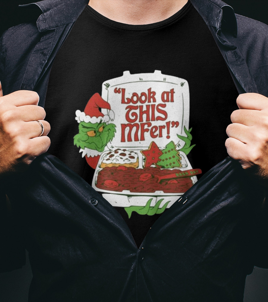Grinch Rb&R Day Holiday Feast Look At This Mfer T-Shirt