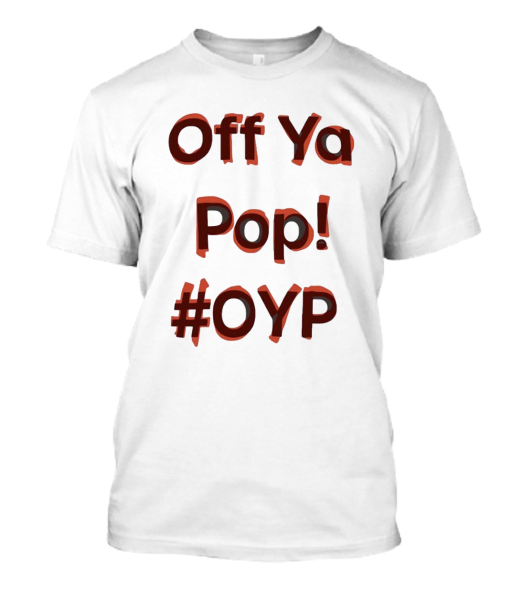 Off Ya Pop #OYP T-Shirt