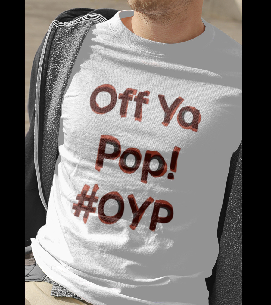 Off Ya Pop #OYP T-Shirt