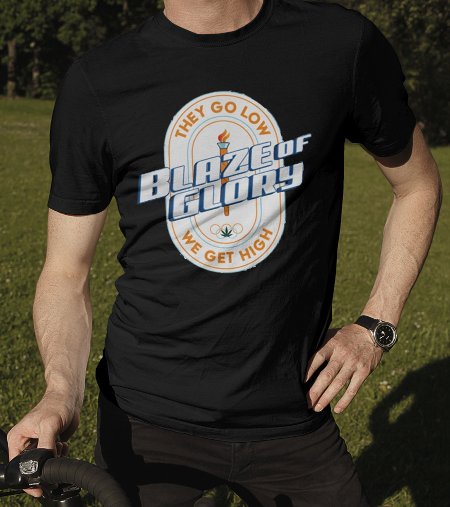 They Go Low Blaze Of Glory We Get High Torch With Cannabis Leaf And Olympic Rings T-Shirt