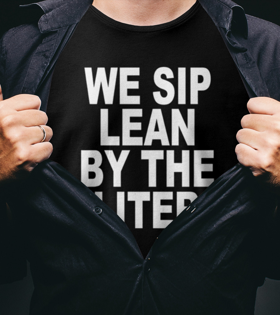 Shoprevive We Sip Lean By The Liter Dark Typography T-Shirt