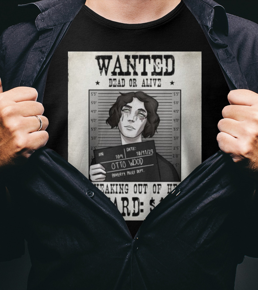 WANTED DEAD OR ALIVE Otto Wood For Sneaking Out Of Heaven Reward $103K Mugshot Date 10/11/23 Property Police Dept T-Shirt