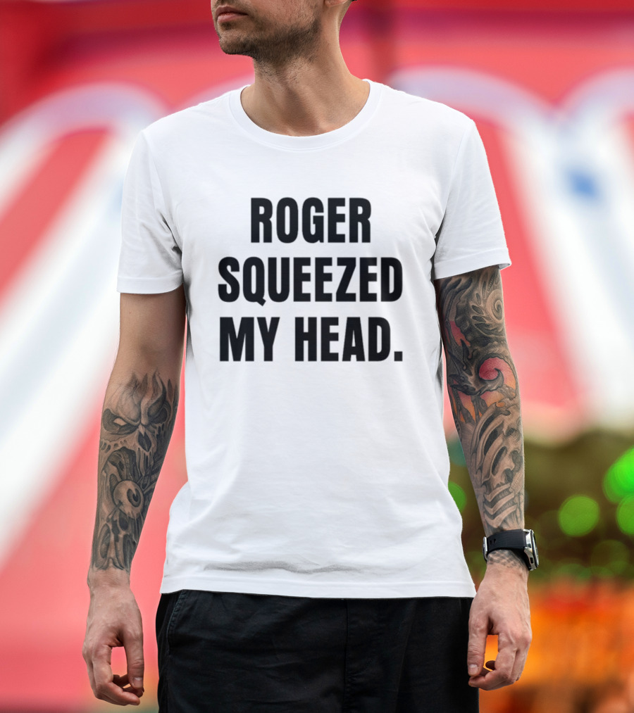 Tastebudspod Roger Squeezed My Head T-Shirt