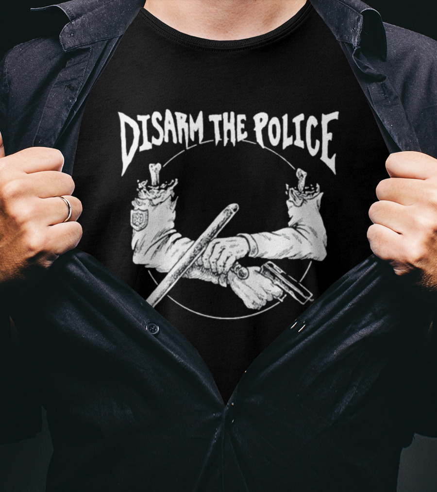 Disarm The Police Broken Handcuffs With Severed Arms And Weapons T-Shirt