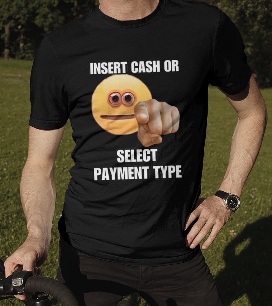 Insert Cash Or Select Payment Type Cringey Emoji Pointing T-Shirt
