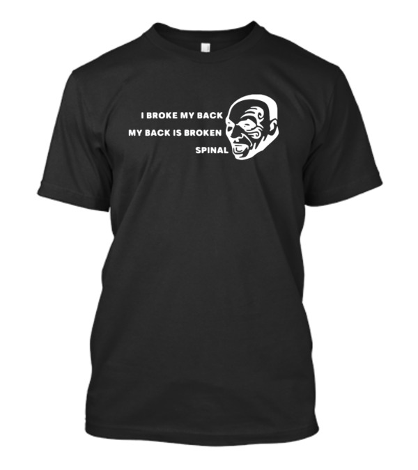 I Broke My Back My Back Is Broken Spinal Face T-Shirt