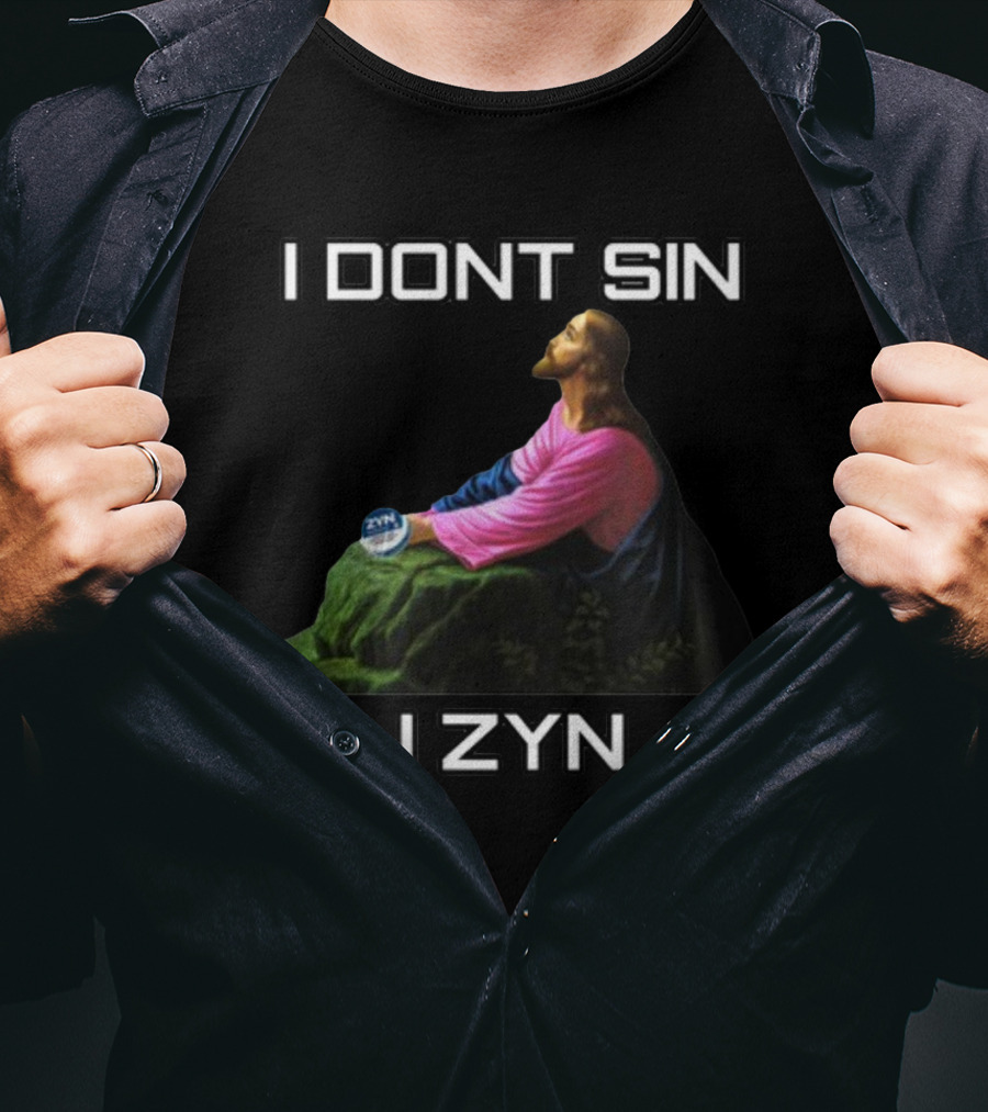 I Dont Sin I Zyn Jesus Holding Zyn Can T-Shirt