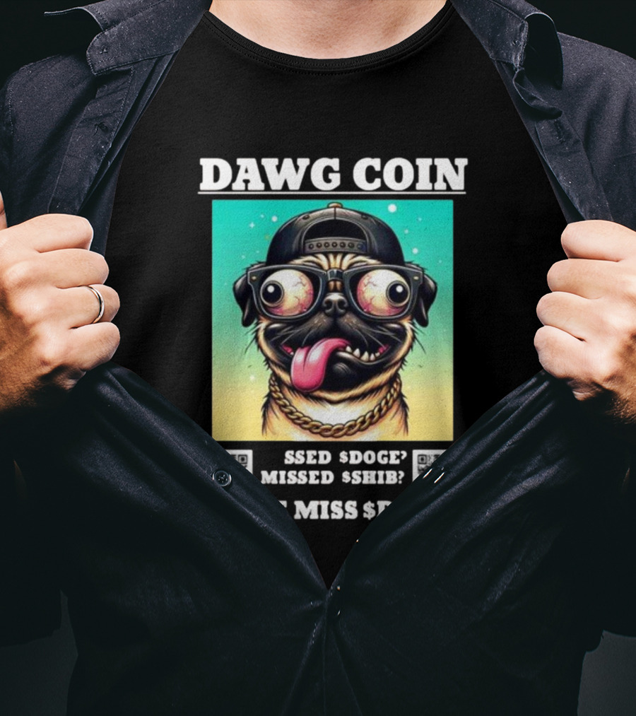 DAWG COIN Missed $Doge $Shib Don't Miss $Dawg T-Shirt