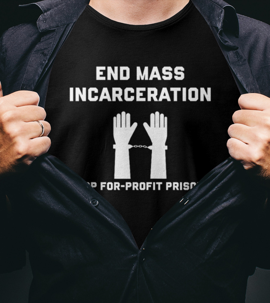 End Mass Incarceration Stop For-Profit Prisons Handcuffed Hands T-Shirt