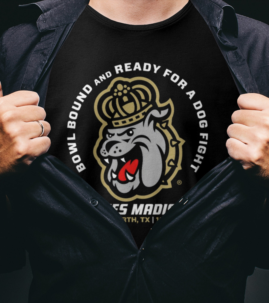 James Madison Bowl Bound And Ready For A Dog Fight Fort Worth TX 12.23.23 T-Shirt