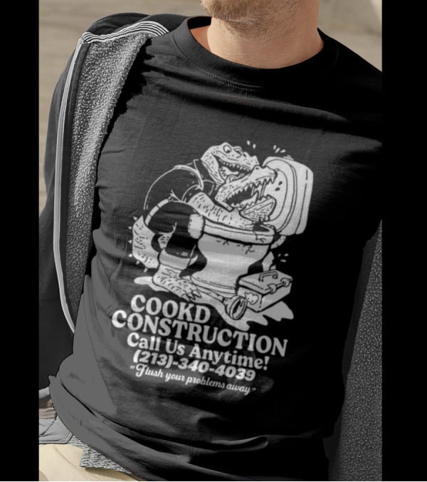 Cookd Construction Plumbing Service Call Us Anytime 213 340 4039 Flush Your Problems Away Crocodile Plumber Image T-Shirt