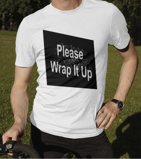 Please Wrap It Up New T-Shirt
