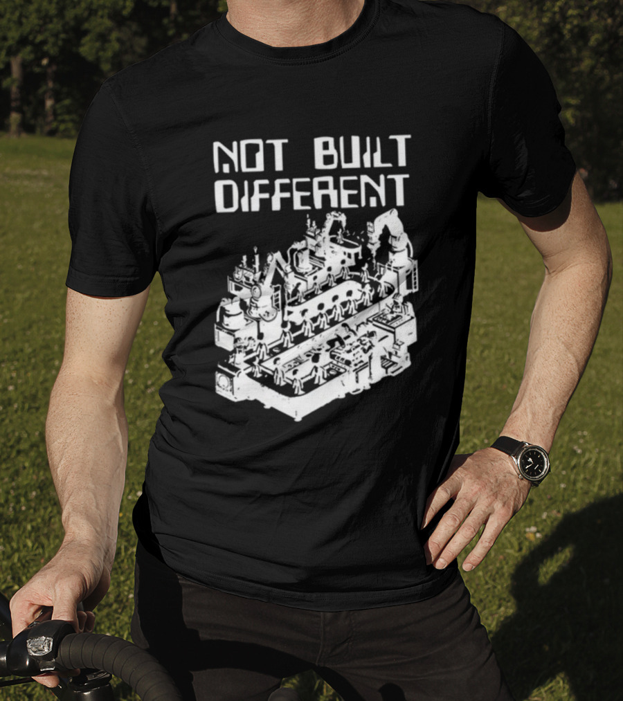 Not Built Different Assembly Line Robots And Machinery T-Shirt