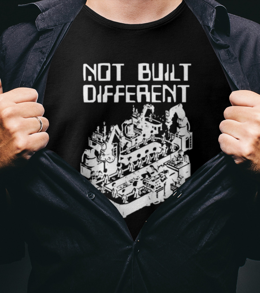 Not Built Different Assembly Line Robots And Machinery T-Shirt