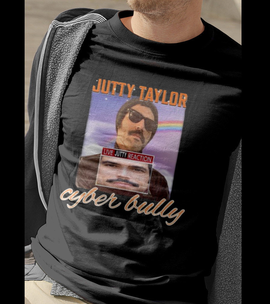 Jutty Taylor Cyber Bully Live Jutty Reaction T-Shirt