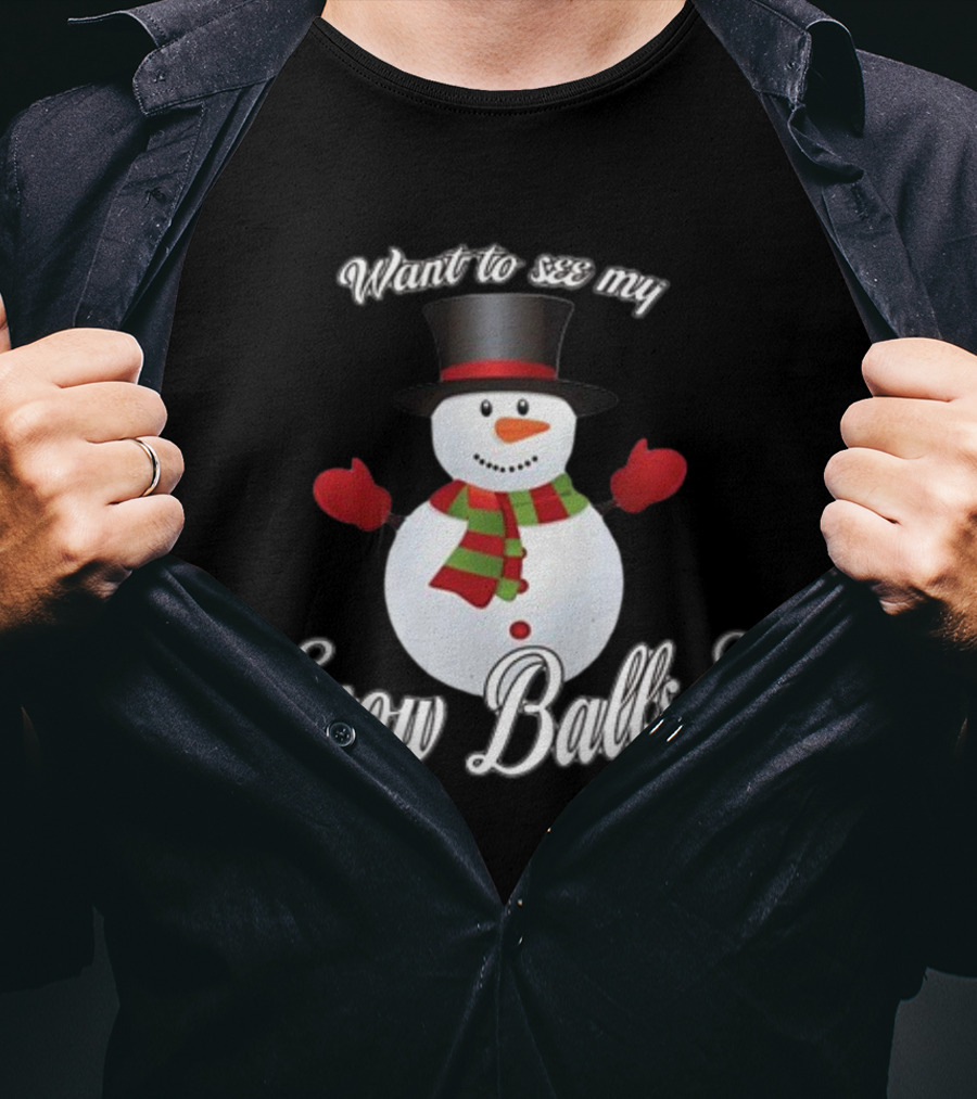 Want To See My Snow Balls Snowman Holiday Humor T-Shirt